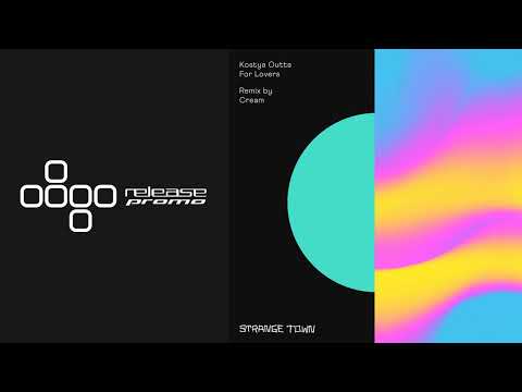 PREMIERE: Kostya Outta - For Lovers (Cream Remix) [Strange Town Recordings]