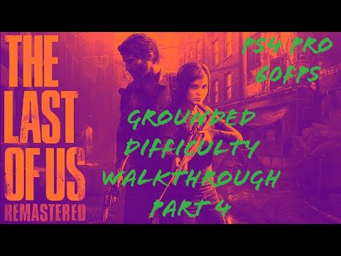 Last of us Remastered Grounded DIFFICULTY WALKTHROUGH PART 4