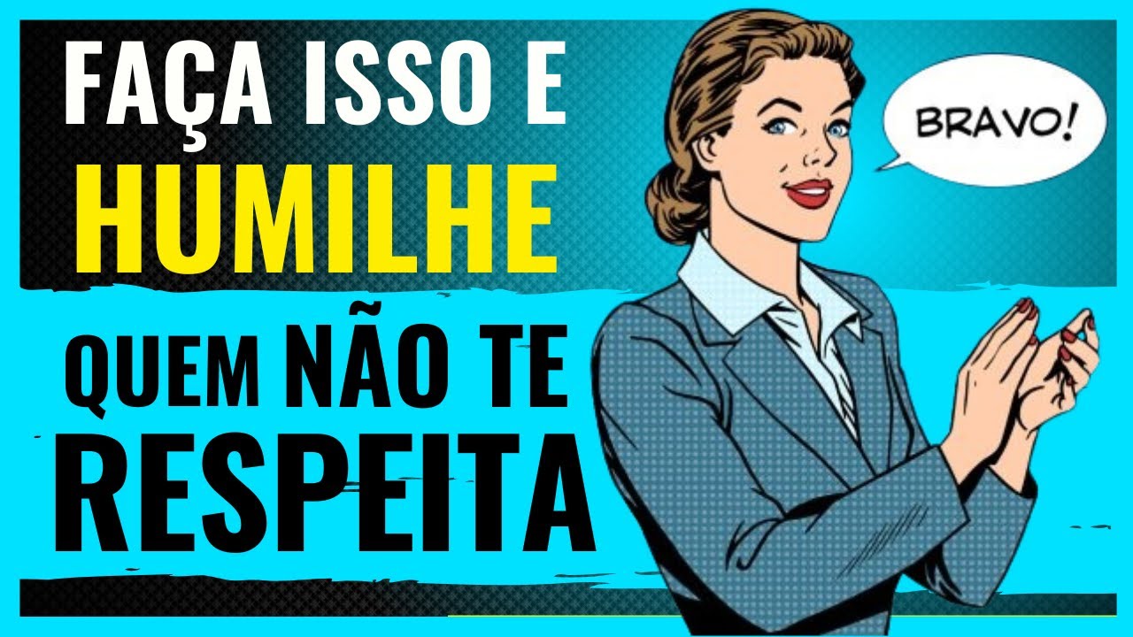 Atitudes Simples que HUMILHA Quem NÃO TE RESPEITA