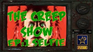 The Creep Show Ep 1.  Selfie: Sisters of the Amniotic lens.  (part 1)