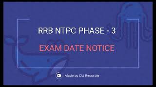 RRB NTPC PHASE 3 EXAM NOTICE / RRB NTPC PHASE III EXAM DATE DECLARED / NTPC PHASE 3 ADMIT CARD