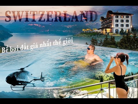 [ Tập 4 ] - Đập hộp bể bơi đắt giá nhất thế giới ở Thụy Sĩ ( Switzerland) cùng Vũ Khắc Tiệp Official