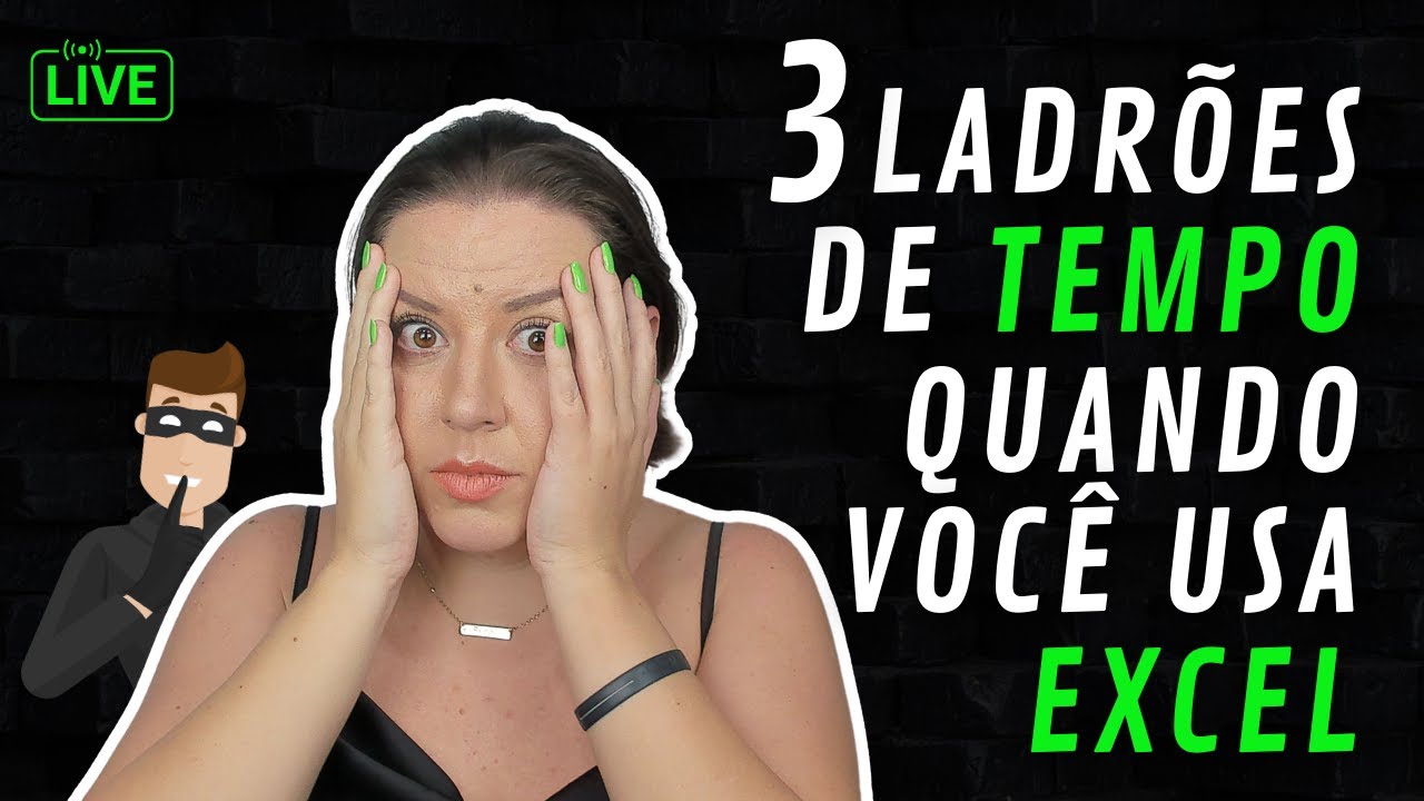 LIVE #409 - 3 ladrões de tempo quando você usa Excel