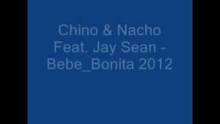 Chino &amp; Nacho Feat. Jay Sean - Bebe Bonita