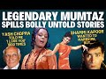 Mumtaz Exclusive Sharmila Tagore Fight No To Yash Chopra Love SRK Mom Shammi Kapoor Split