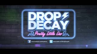 Drop Decay - Pretty Little Liar