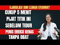 CUKUP 5 MENIT Pijat Titik Ini Sebelum Tidur Atasi Ejakulasi Dini Lemah Syahwat Tanpa Obat