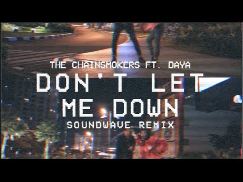 THE CHAINSMOKERS FT. DAYA - DON'T LET ME DOWN (SOUNDWAVE COVER)