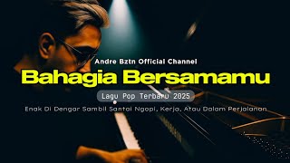 Download lagu Bahagia Bersamamu - Lagu Keren Terbaru 2025 | Andre Bztn mp3