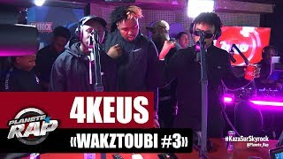 [Exclu] 4Keus &quot;Wakztoubi #3&quot; #PlanèteRap