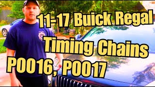 2011-2017 Buick Regal P0016, P0017 - Timing Chain Replacement.