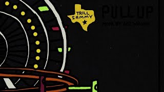 Trill Sammy - Pull Up