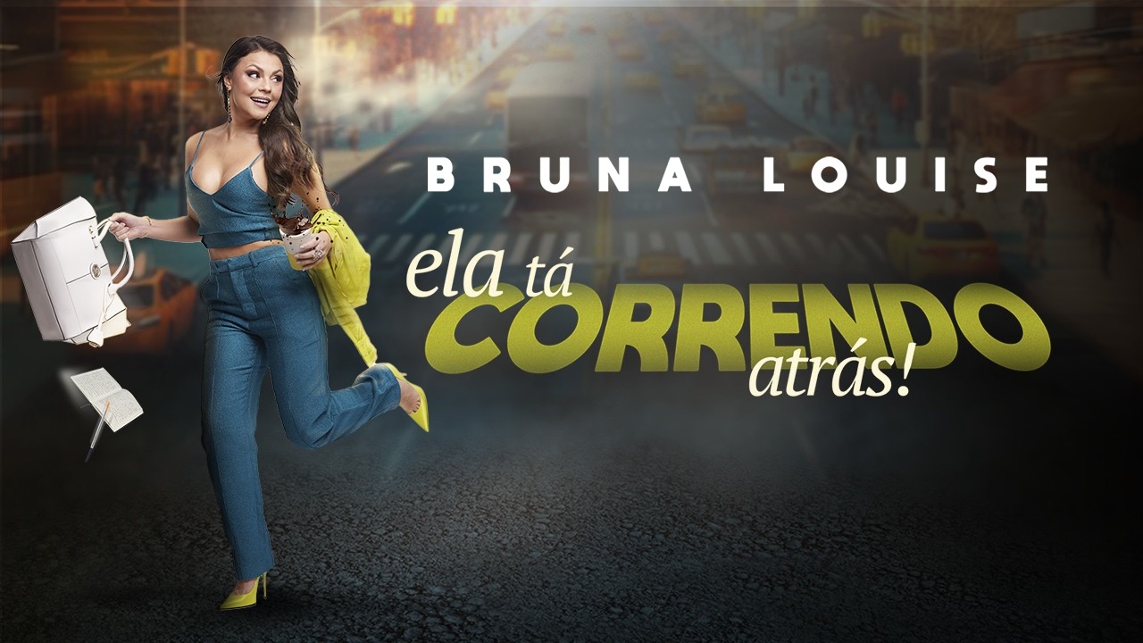 BRUNA LOUISE - ELA TÁ CORRENDO ATRÁS - ESPECIAL DE COMÉDIA