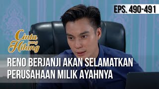 CINTA YANG HILANG - Reno Berjanji Akan Tetap Selamatkan Perusahaan Milik Ayahnya [18 April 2019]