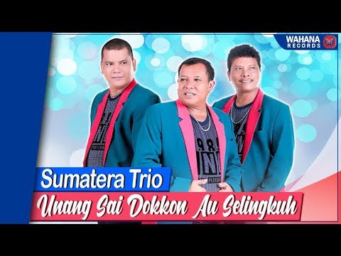 Sumatera Trio - Unang Sai Dokkon Au Selingkuh (Official Video) | Lagu Batak Terbaru 2019