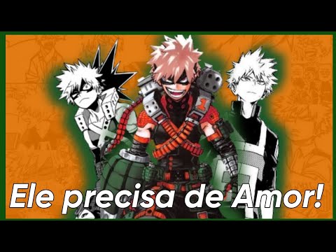 BAKUGO S PRECISA DE UM POUCO DE AMOR || Defendendo Katsuki Bakugo ??