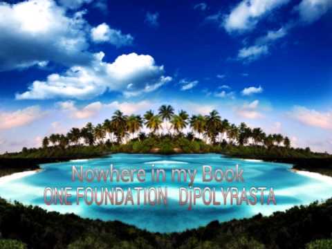 ONE FOUNDATION  DJPOLYRASTA - Nowhere In My Book