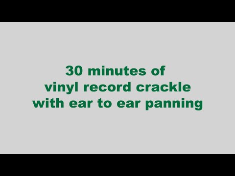30 Minutes of Vinyl Record Crackle, Pops and White Noise - ASMR Ear to Ear Stereo Panning