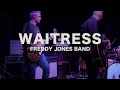Waitress - Live at FJB HQ - Freddy Jones Band Waitress - Live at FJB HQ