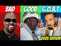 BAD Vs GOOD Vs GOAT Rappers 2025