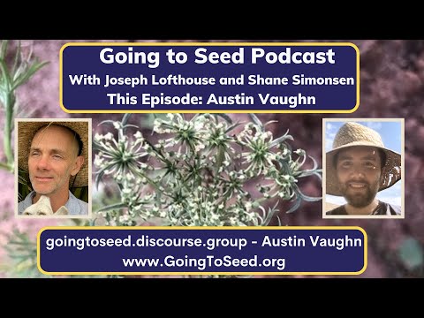 Going to Seed Episode 22- Austin Vaughn