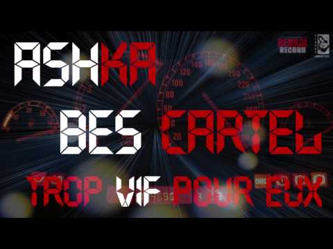 ASHKA x B.E.S CARTEL - TROP VIF POUR EUX (INEDIT 2013)