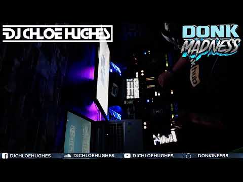 DJ Chloe Hughes Donk Madness