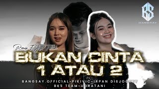 Download lagu DJ BUKAN CINTA 1 ATAU 2 FYP TIKTOK BANGSAY | IRPAN DISJOCKEY mp3
