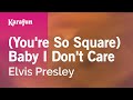 Karaoke (You're So Square) Baby I Don't Care - Elvis Presley * Karaoke (You're So Square) Baby I Don't Care - Elvis Presley *