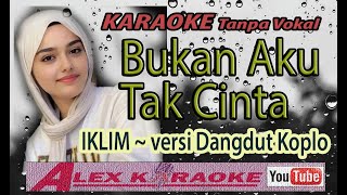 Download lagu BUKAN AKU TAK CINTA ~ Karaoke Dangdut Koplo Tanpa Vokal ~ IKLIM  ~  Suara pria mp3