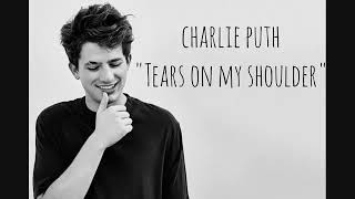 Charlie puth  Tears On My Shoulder