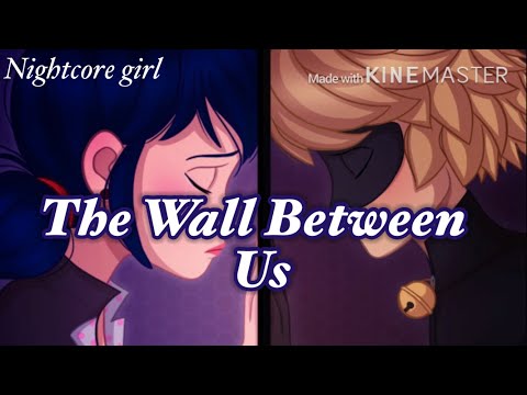 The Wall Between Us (nightcore) (miraculous-MariChat)