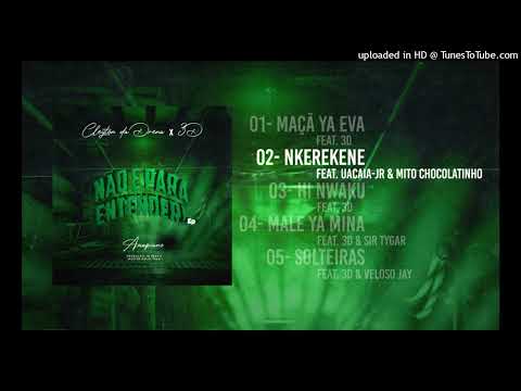 Nkerekene - Cleyton da Drena x3D  feat Uacaia-jr & Mito Chocolatinho