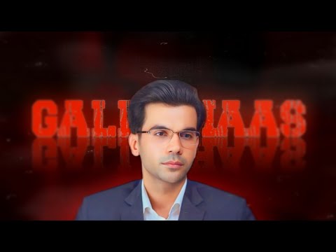 Gall khaas - Rajkumar rao edit