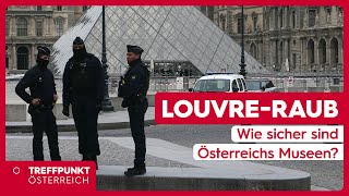 Louvre-Raub: Wie sicher sind Österreichs Museen? | Treffpunkt Österreich hat nac