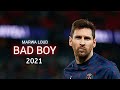 Lionel Messi ▶Marwa Loud - Bad Boy ● Skills & Goals 2021