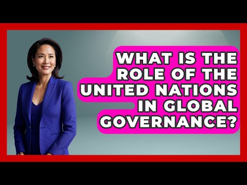 United Nations System: A Complex Web of Global Governance
