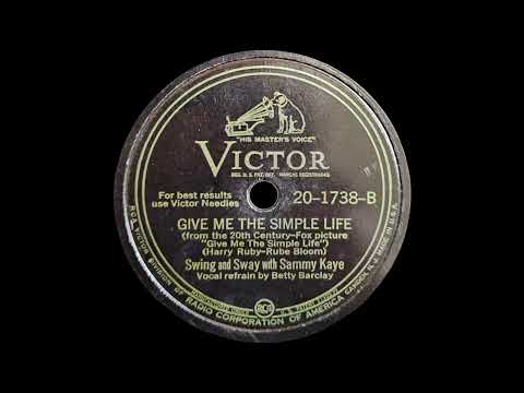 1945 Sammy Kaye - Give Me The Simple Life (Betty Barclay, vocal)