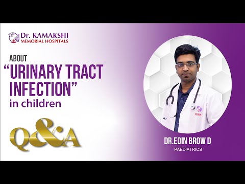 Dr EDIN BROW | About Urinary Track Infection in Children | Dr.KAMAKSHI MEMORIAL HOSPITALS