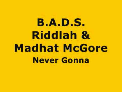 BADS, Riddlah & Madhat McGore - Never Gonna