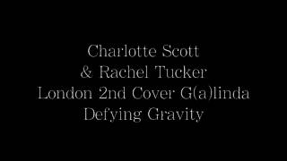 Charlotte Scott & Rachel Tucker - Defying Gravity
