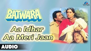 Batwara : Aa Idhar Aa Meri Jaan Full Audio Song - YouTube