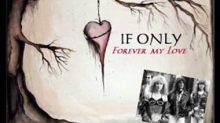 IF ONLY - FOREVER MY LOVE