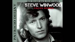 GOT TO BACK TO MY BABY Steve Winwood SALSA RMX  by Patricio Deejay