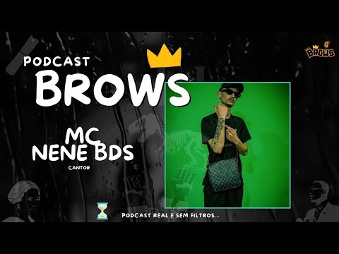 MC NENE BDS - PODCAST BROWS #137
