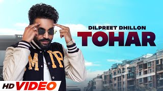 Tohar (HD Video) | Dilpreet Dhillon | Desi Crew | Narinder Baath | Latest Punjabi Songs 2022