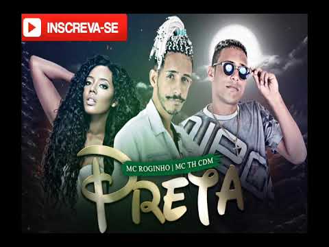 MC Roginho e TH CDM - Preta (Lançamento)