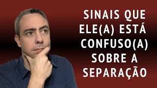 Sinais que ele(a) está confuso(a) com a separação
