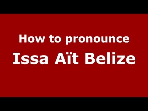 How to pronounce Issa Aït Belize (Arabic/Morocco) - PronounceNames.com