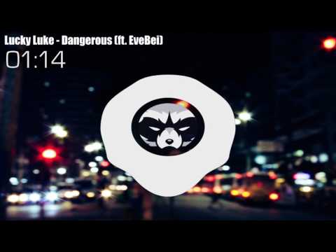 Lucky Luke - Dangerous (feat. EveBei)